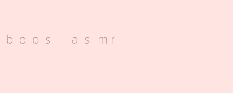 boos asmr